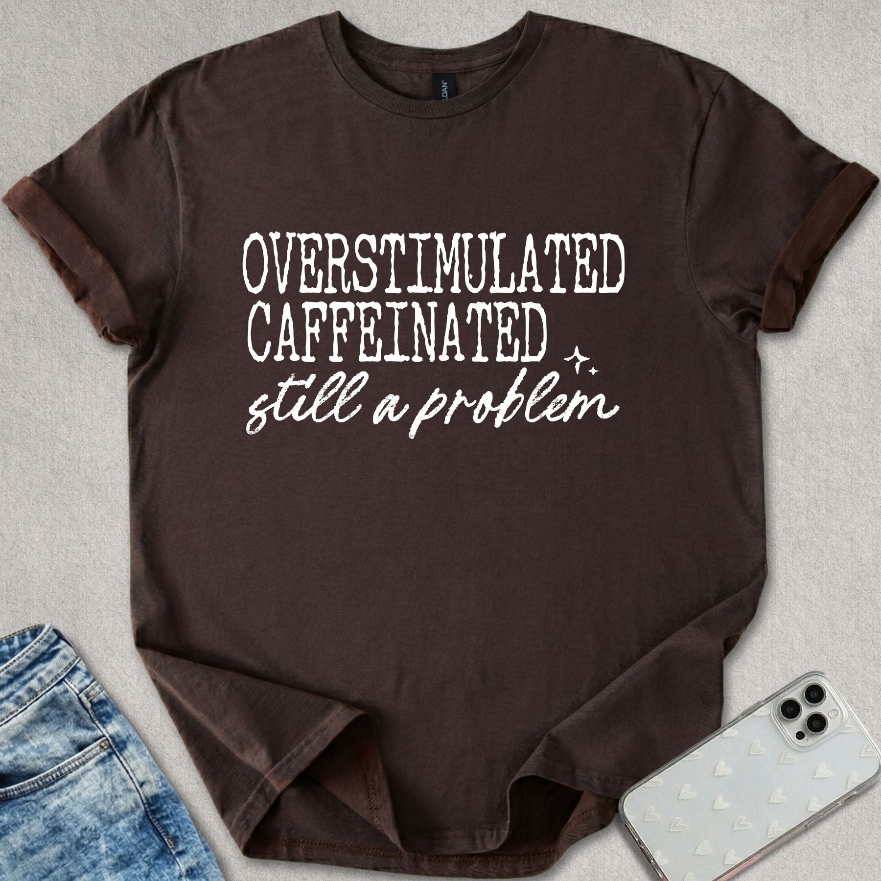 Overstimulated Caffeinated T-shirt