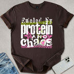 Fueled By Protein & Chaos T-shirt