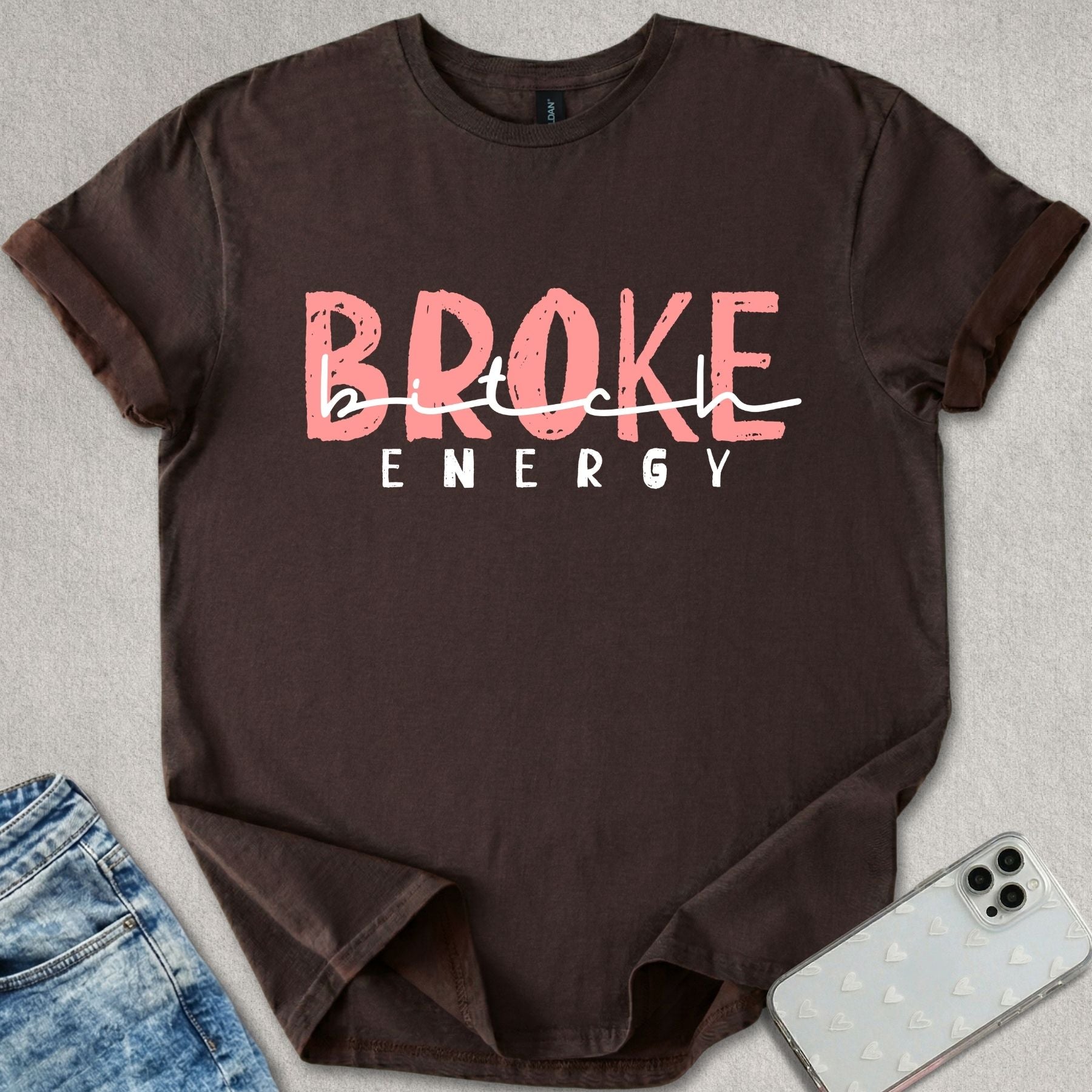 Broke B*tch Energy T-shirt
