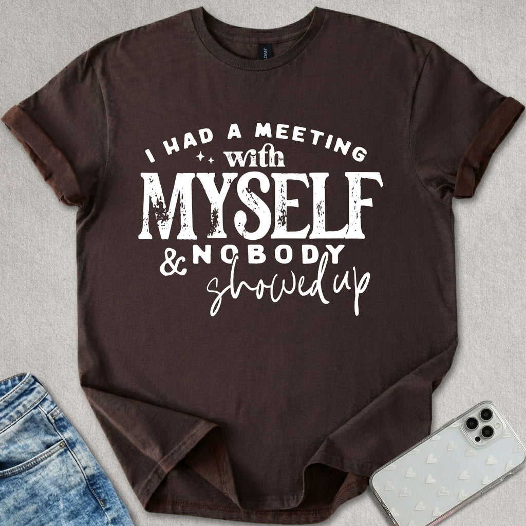 Nobody Showed Up T-shirt