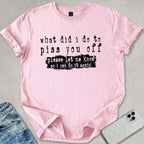 Piss You Off T-shirt