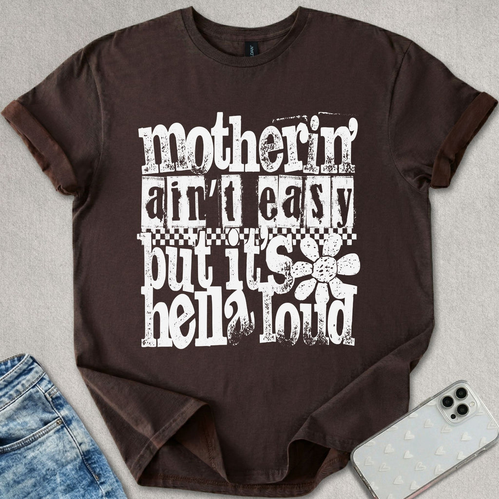 Motherin' Ain't Easy T-shirt