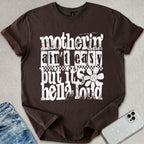 Motherin' Ain't Easy T-shirt