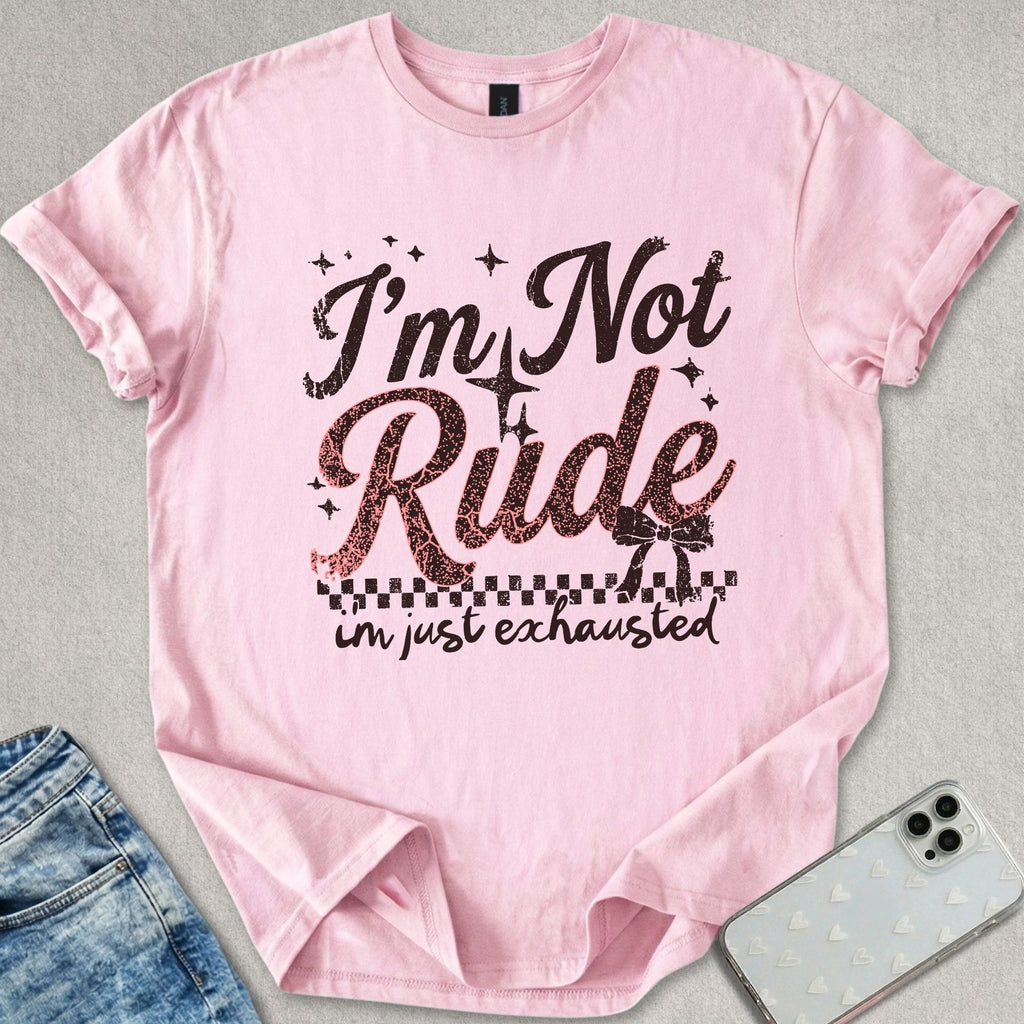 I'm Not Rude T-shirt