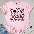 I'm Not Rude T-shirt
