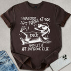 Whatever Life Throws At You T-shirt