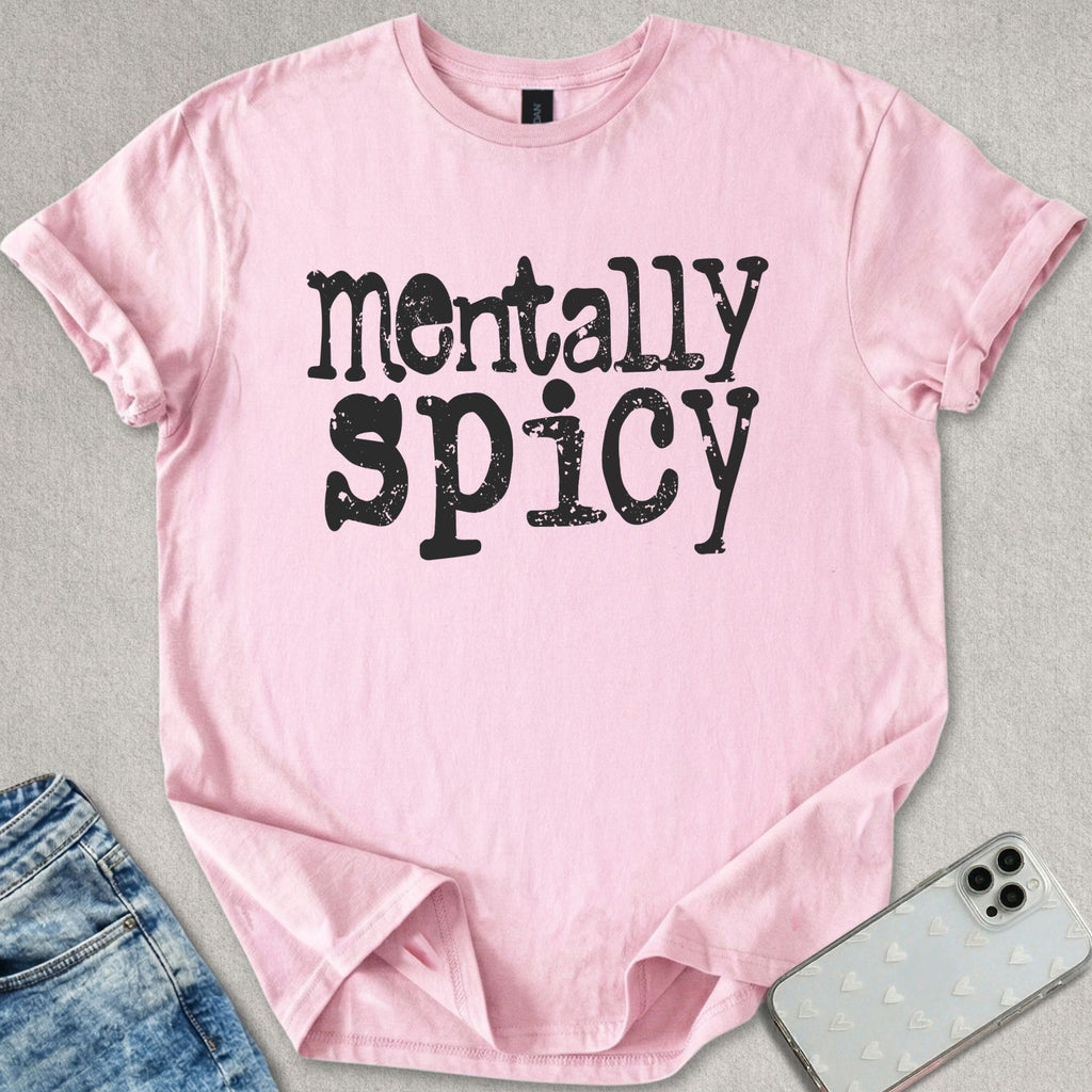 Mentally Spicy T-shirt