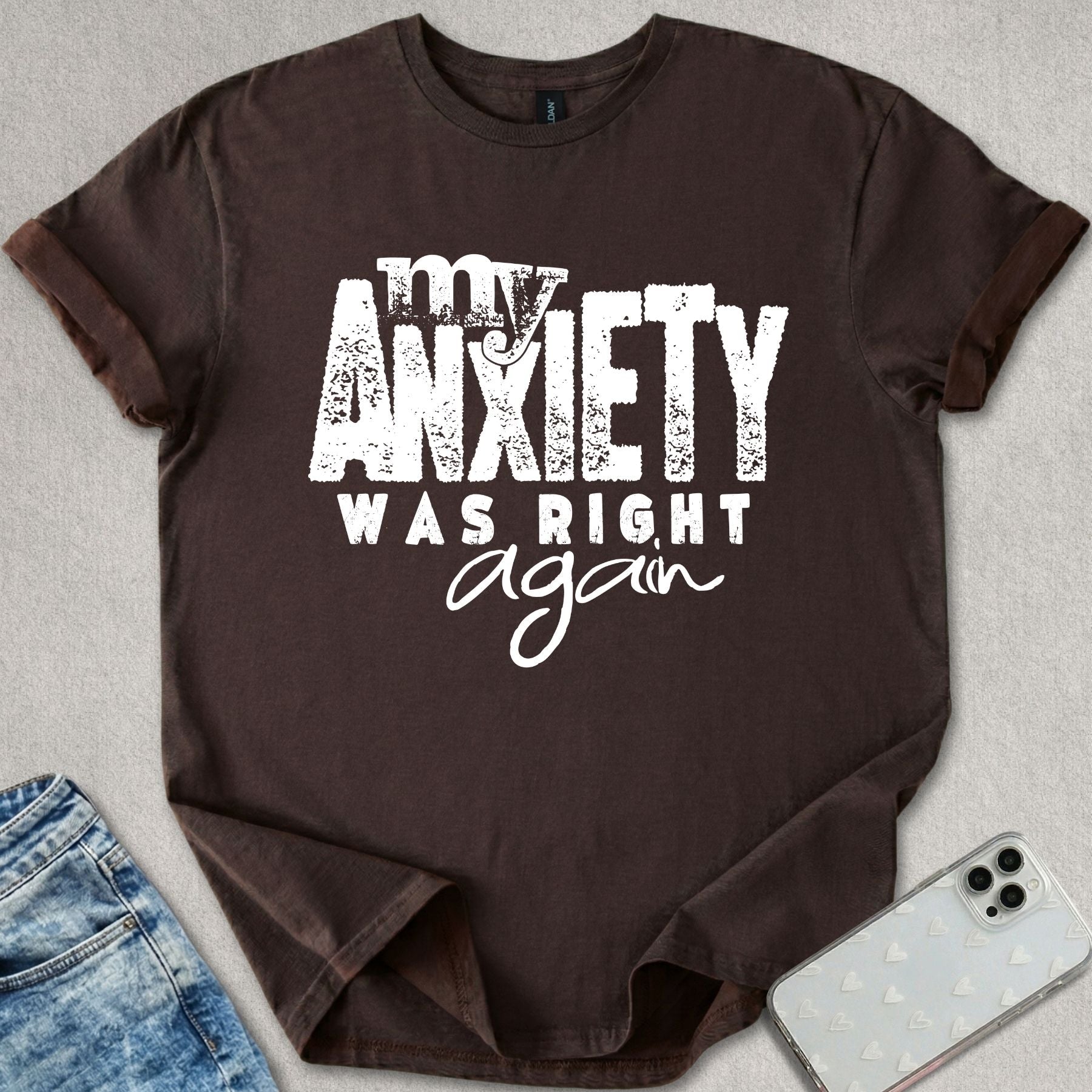 My Anxiety Was Right Again T-shirt