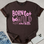 Born To Be Wild T-shirt