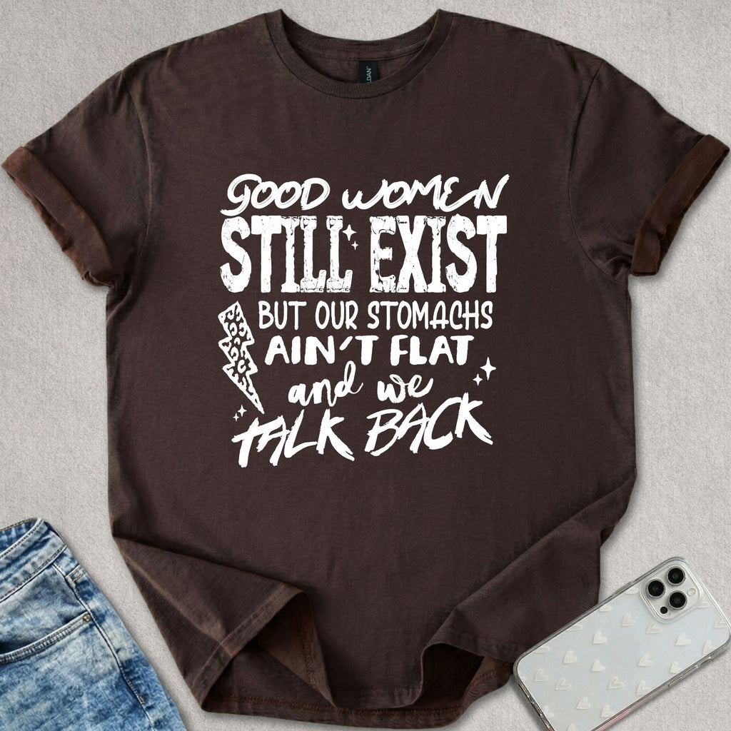 Good Women Still Exist T-shirt