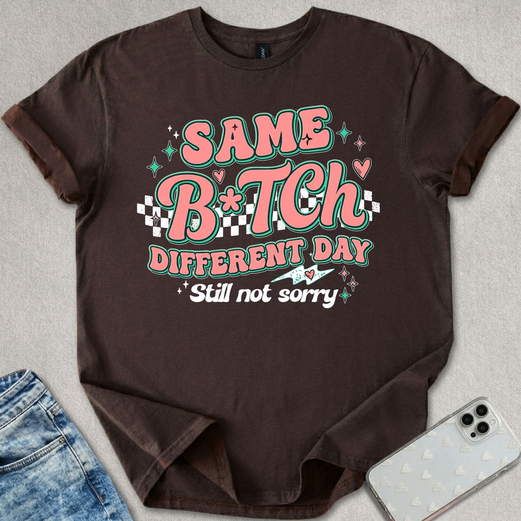 Same B*tch Different Day T-shirt