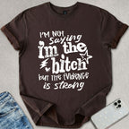 I'm The B*tch T-shirt