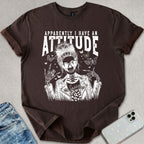 Apparently I Have An Attitude T-shirt