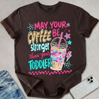 Stronger Coffee T-shirt
