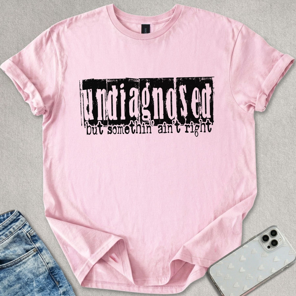 Undiagnosed T-shirt