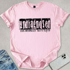 Undiagnosed T-shirt