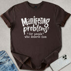 Manifesting Problems T-shirt