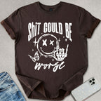 Sh*t Can Be Worse T-shirt