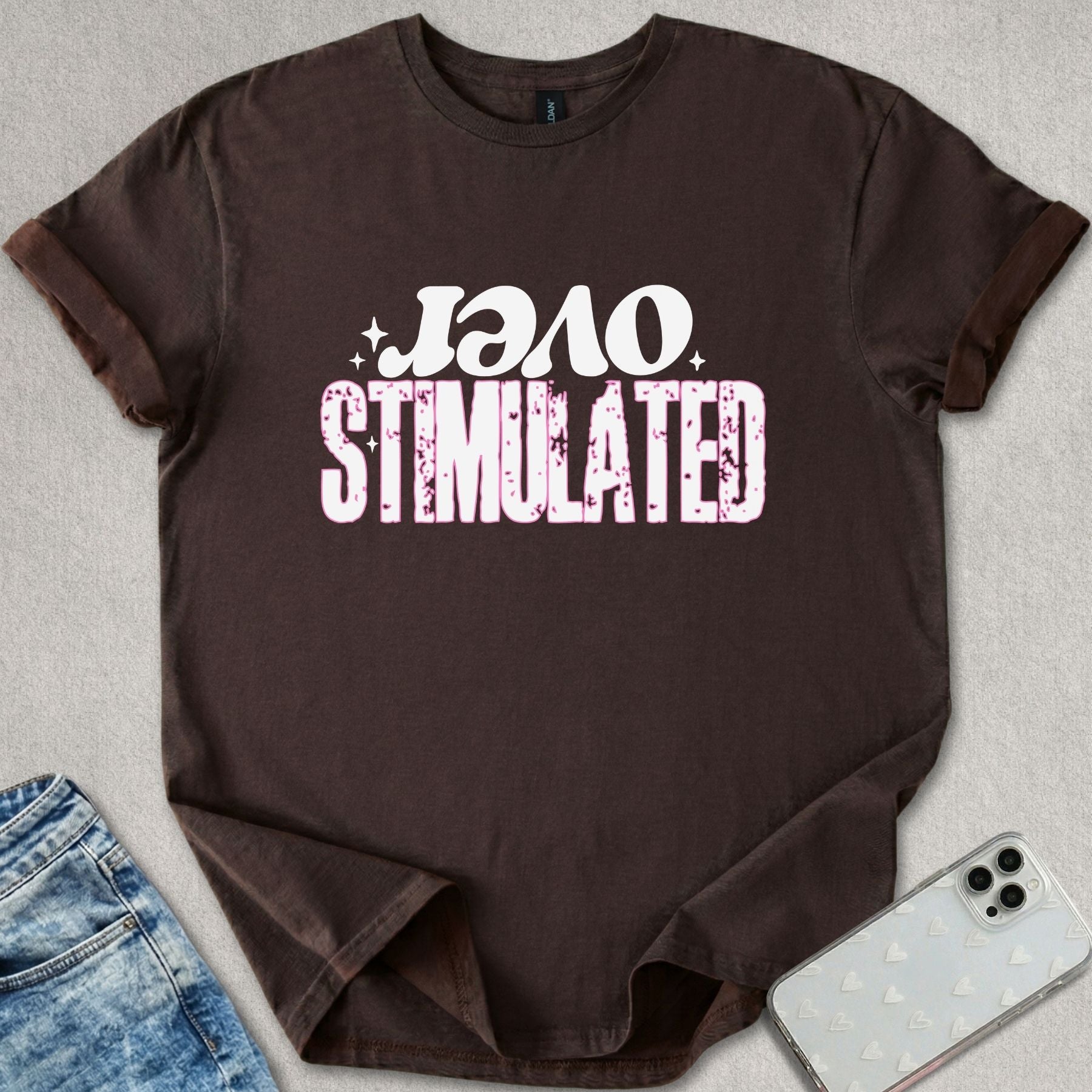 Over Stimulated T-shirt