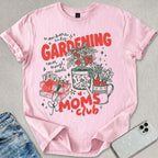 Gardening Moms Club T-shirt