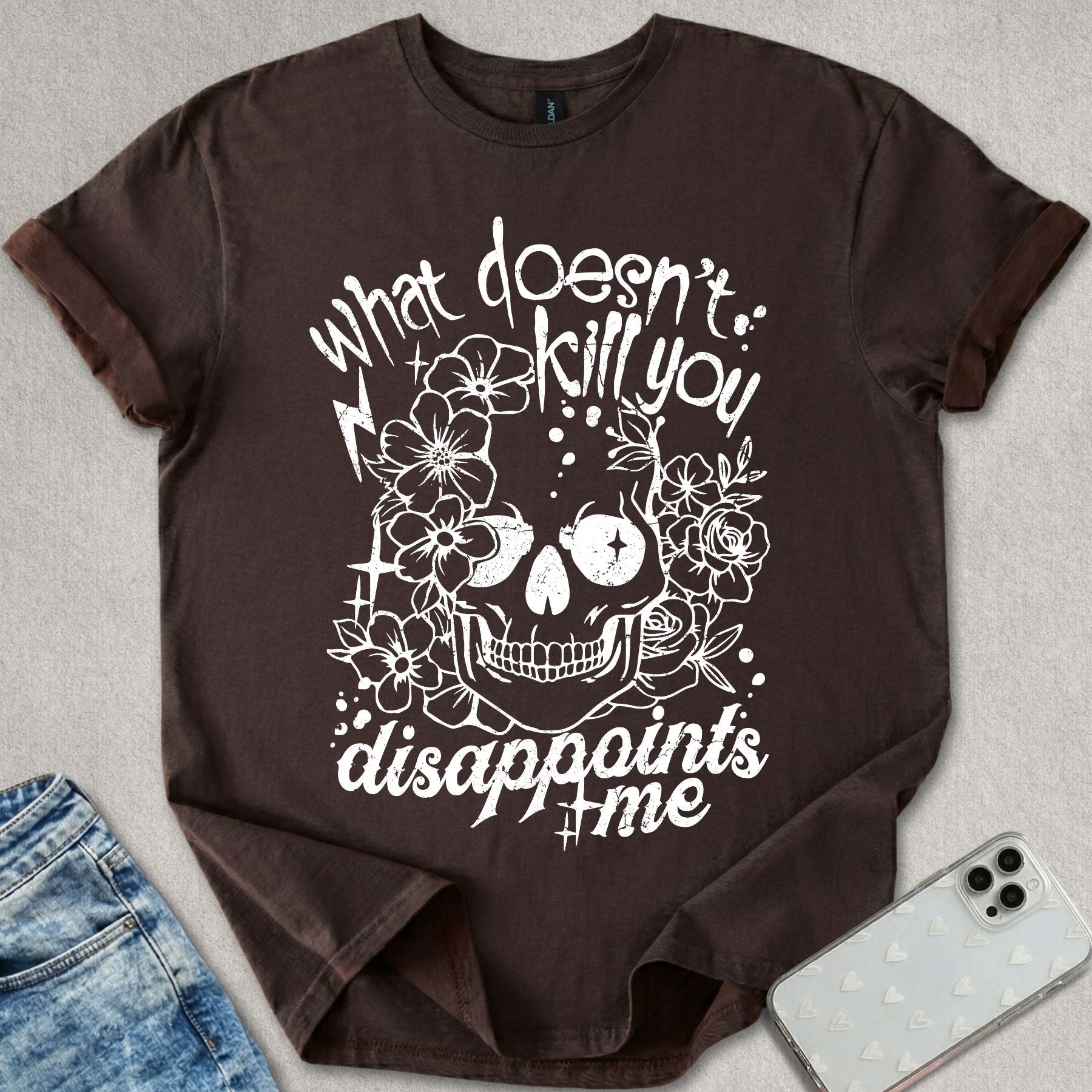 What Doesn't Kill You T-shirt