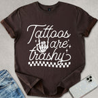 Tattoos Are Trashy T-shirt