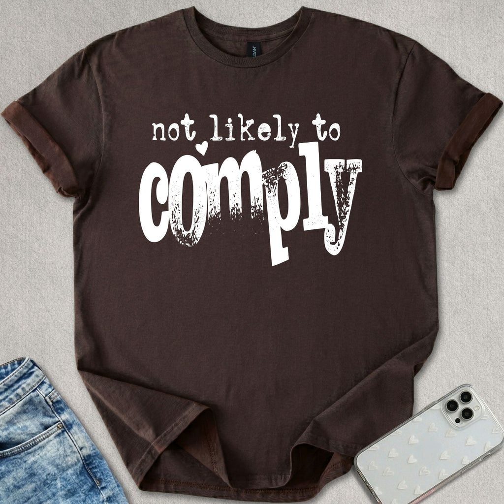 Not Likely To Comply T-shirt