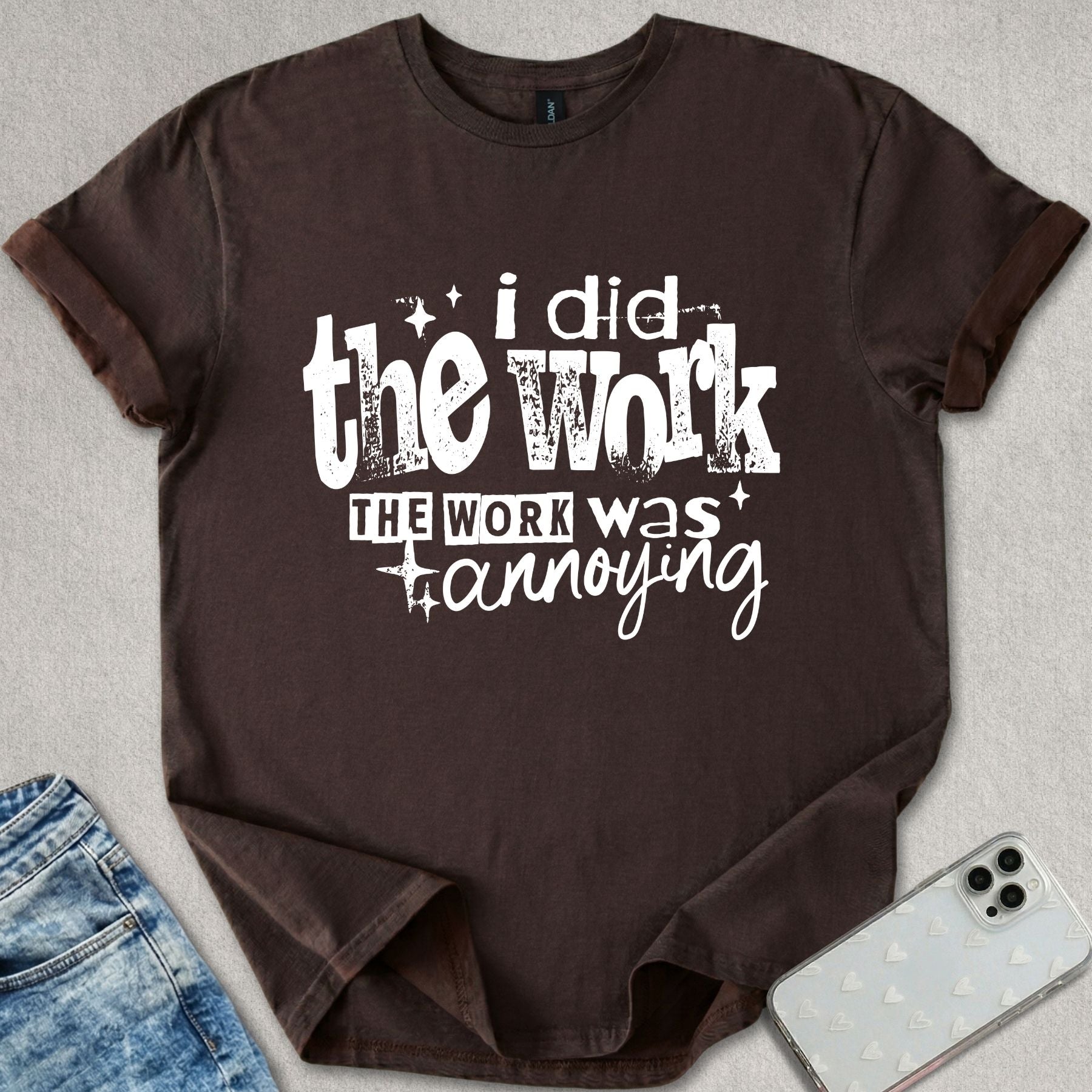 I Did The Work T-shirt