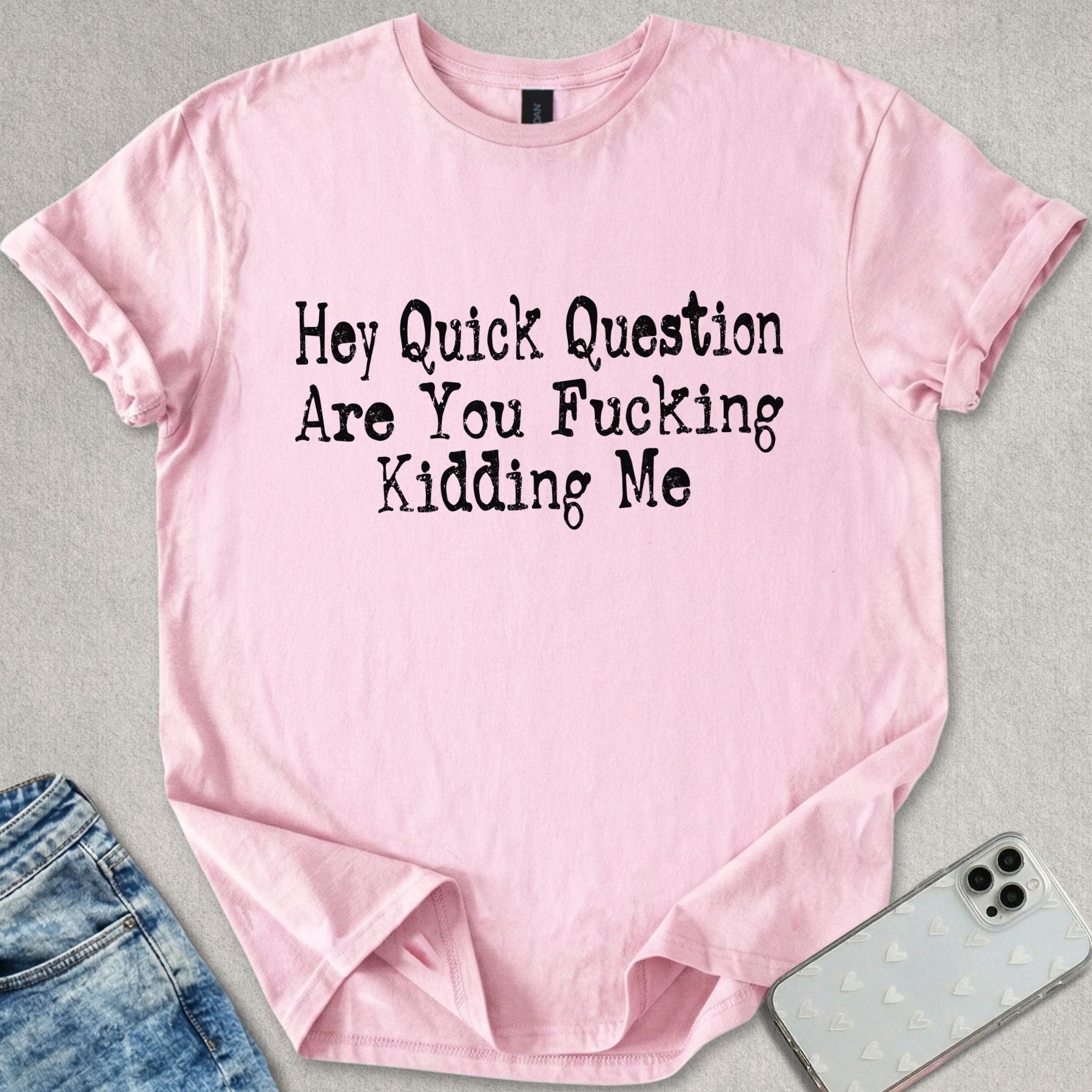 Kidding Me T-shirt