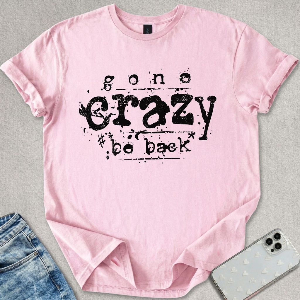 Gone Crazy T-shirt
