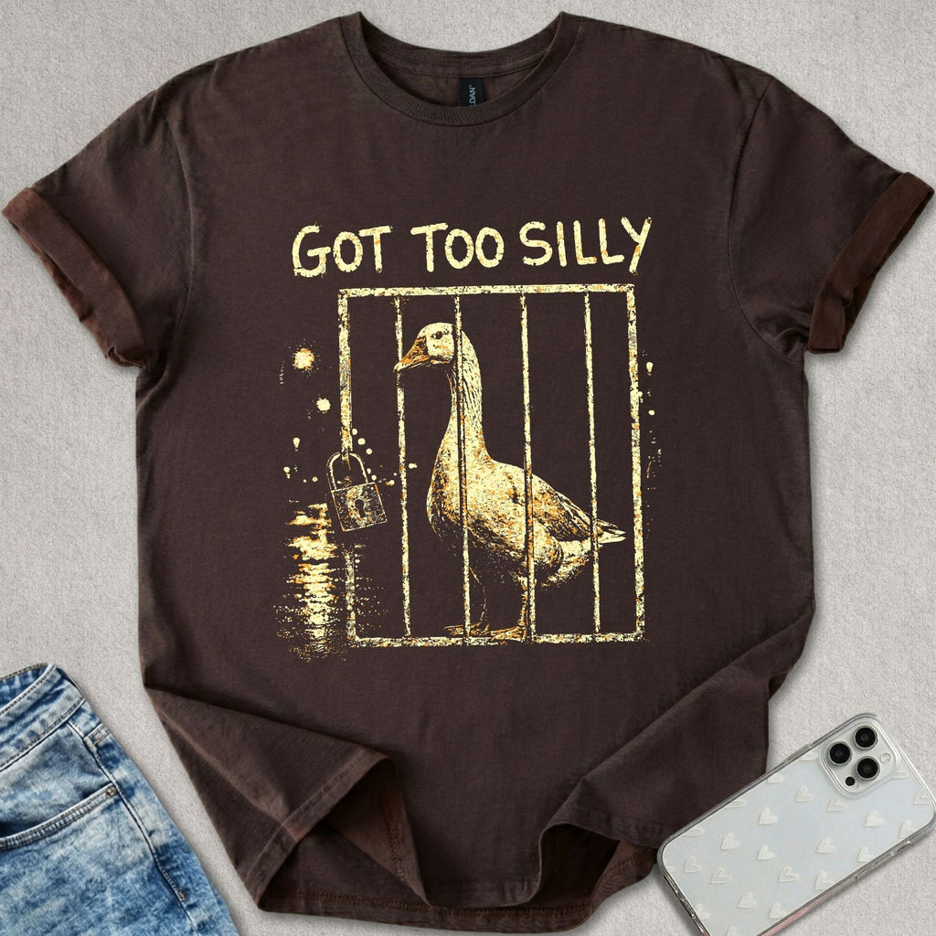 Got Too Silly T-shirt