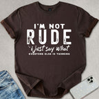 I'm Not Rude T-shirt