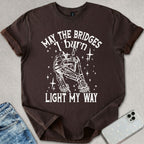 The Bridges I Burn T-shirt
