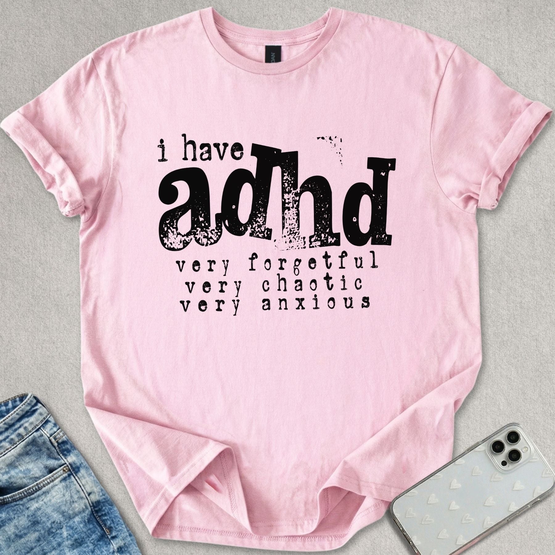 I Have ADHD T-shirt