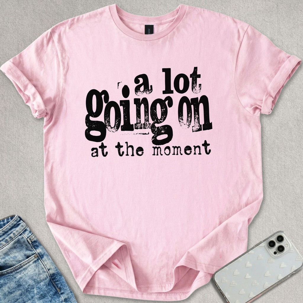A Lot Going On T-shirt