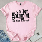 A Lot Going On T-shirt