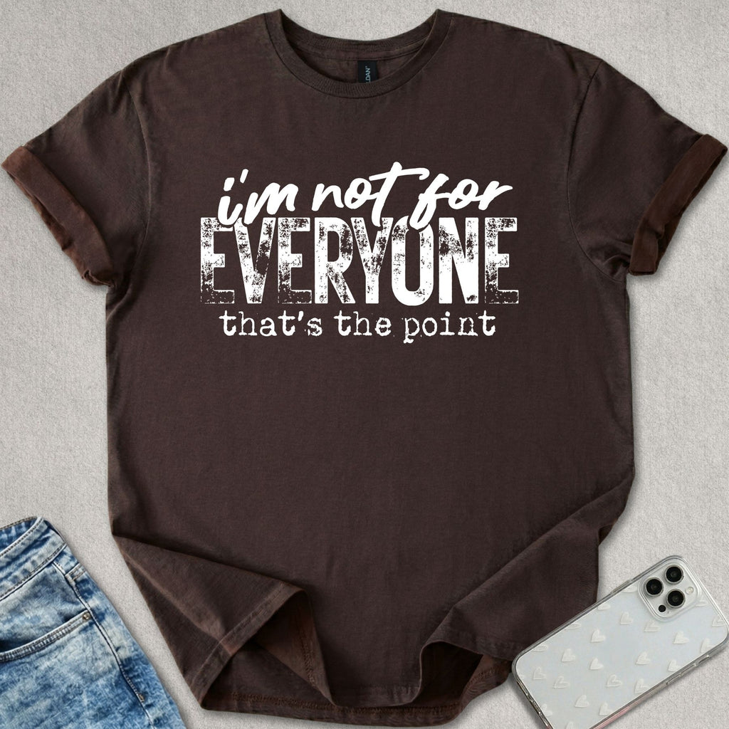 Not For Everyone T-shirt
