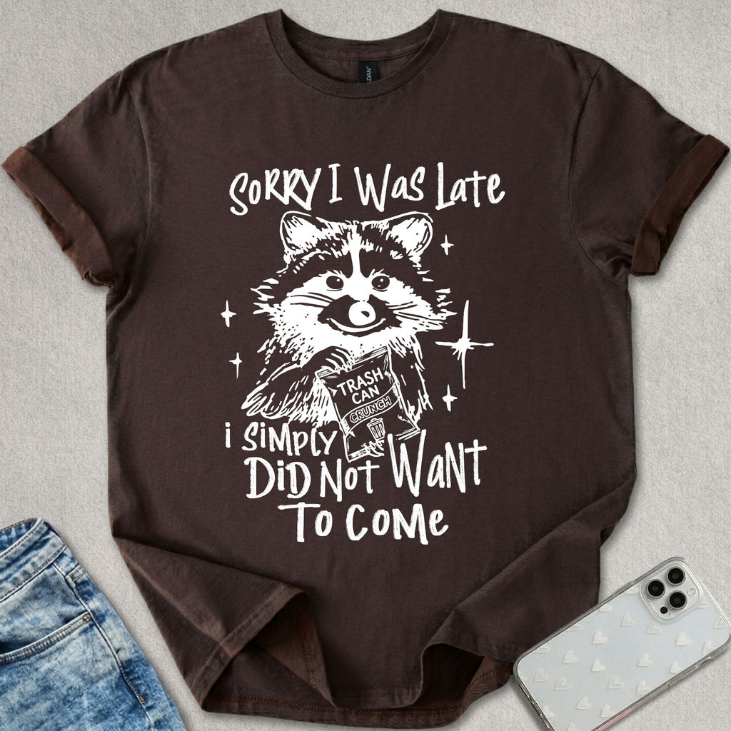Did Not Want To Come T-shirt