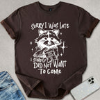 Did Not Want To Come T-shirt