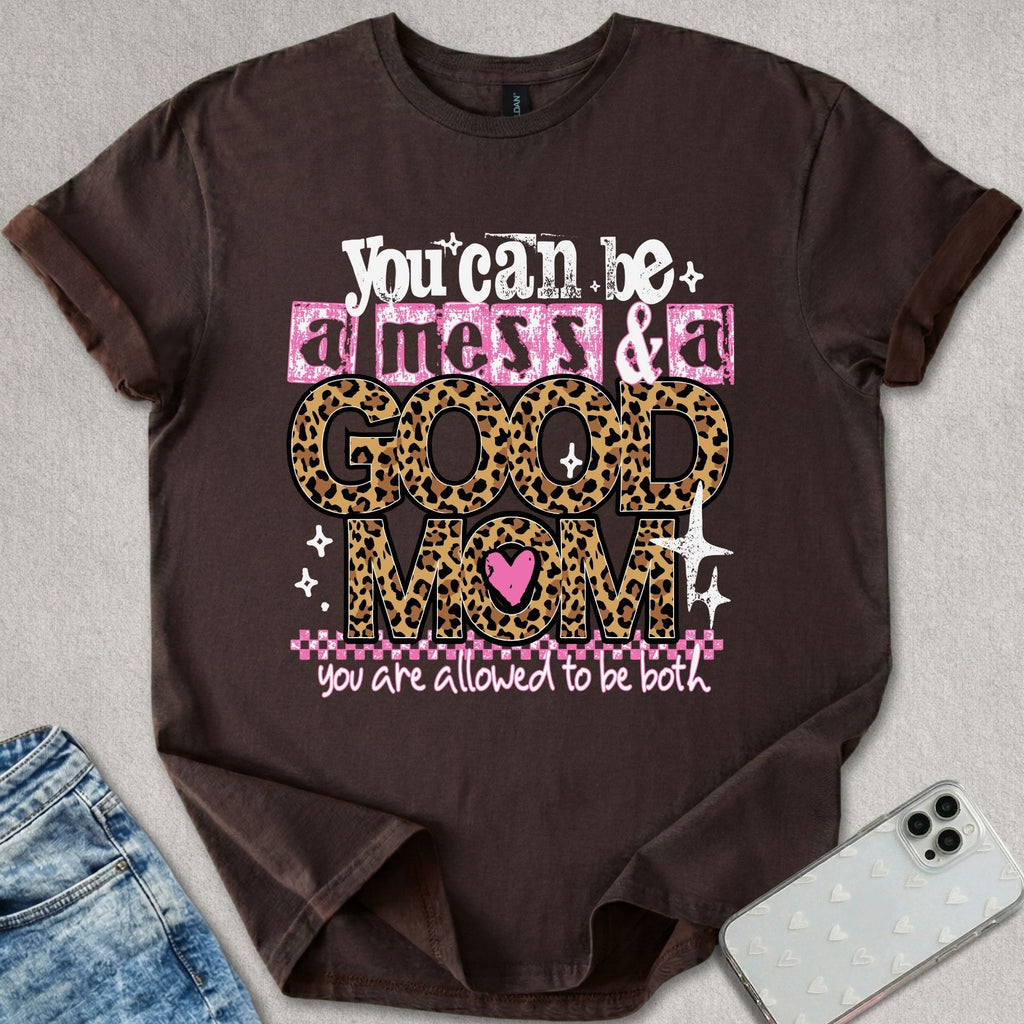 Good Mom Mess T-shirt