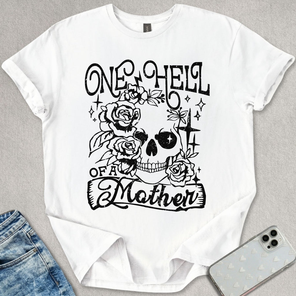 One Hell Of A Mother T-shirt