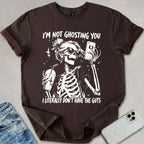 Not Ghosting You T-shirt