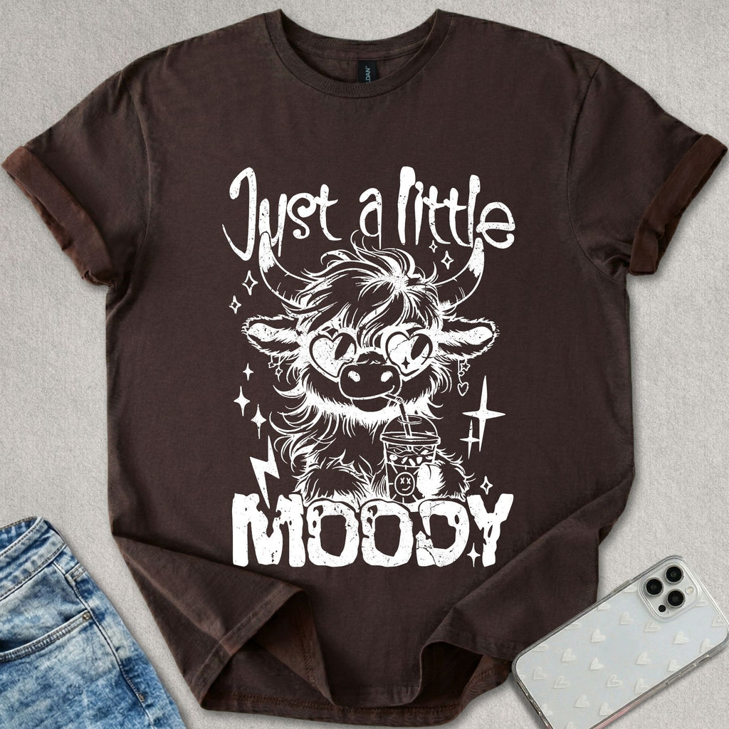 Just A Little Moody T-shirt