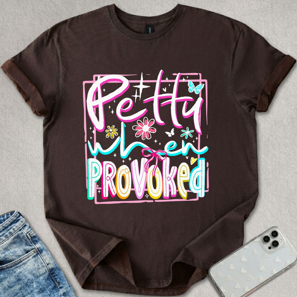 Petty When Provoked T-shirt