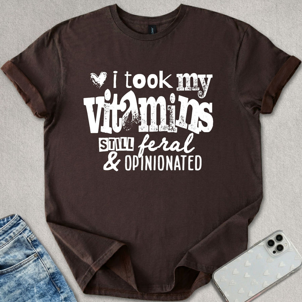 Still Feral & Opinionated T-shirt
