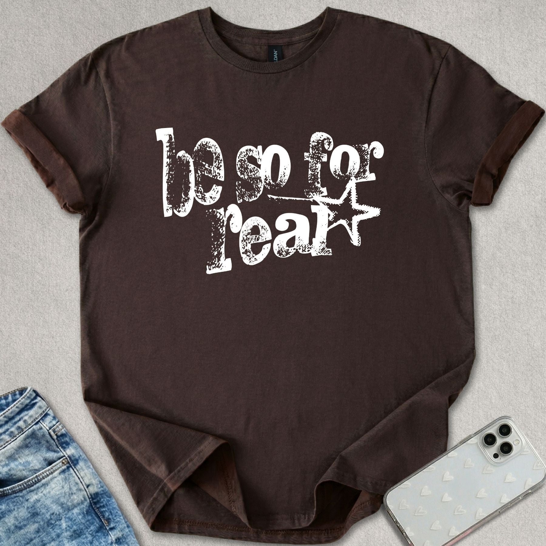Be So For Real T-shirt