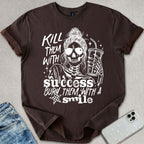 Kill Them With Success T-shirt