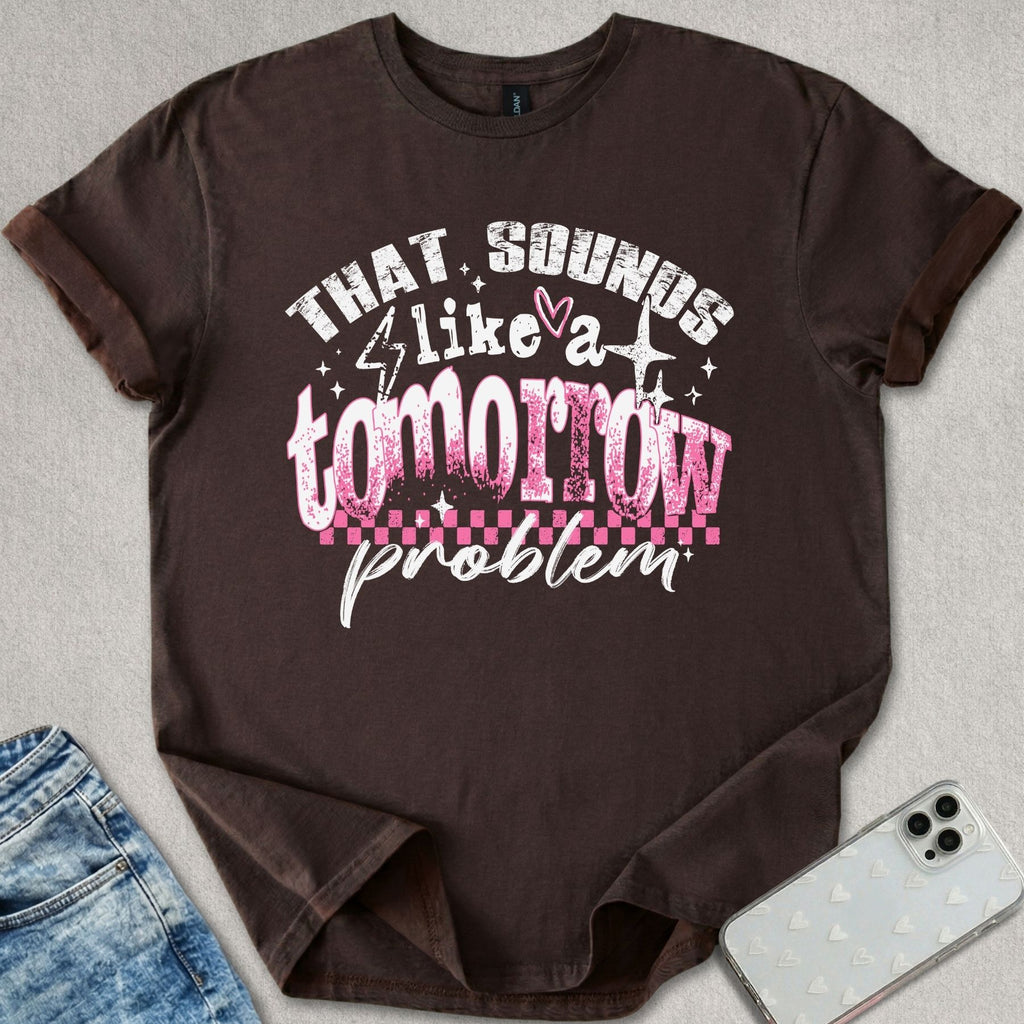 Tomorrow Problem T-shirt