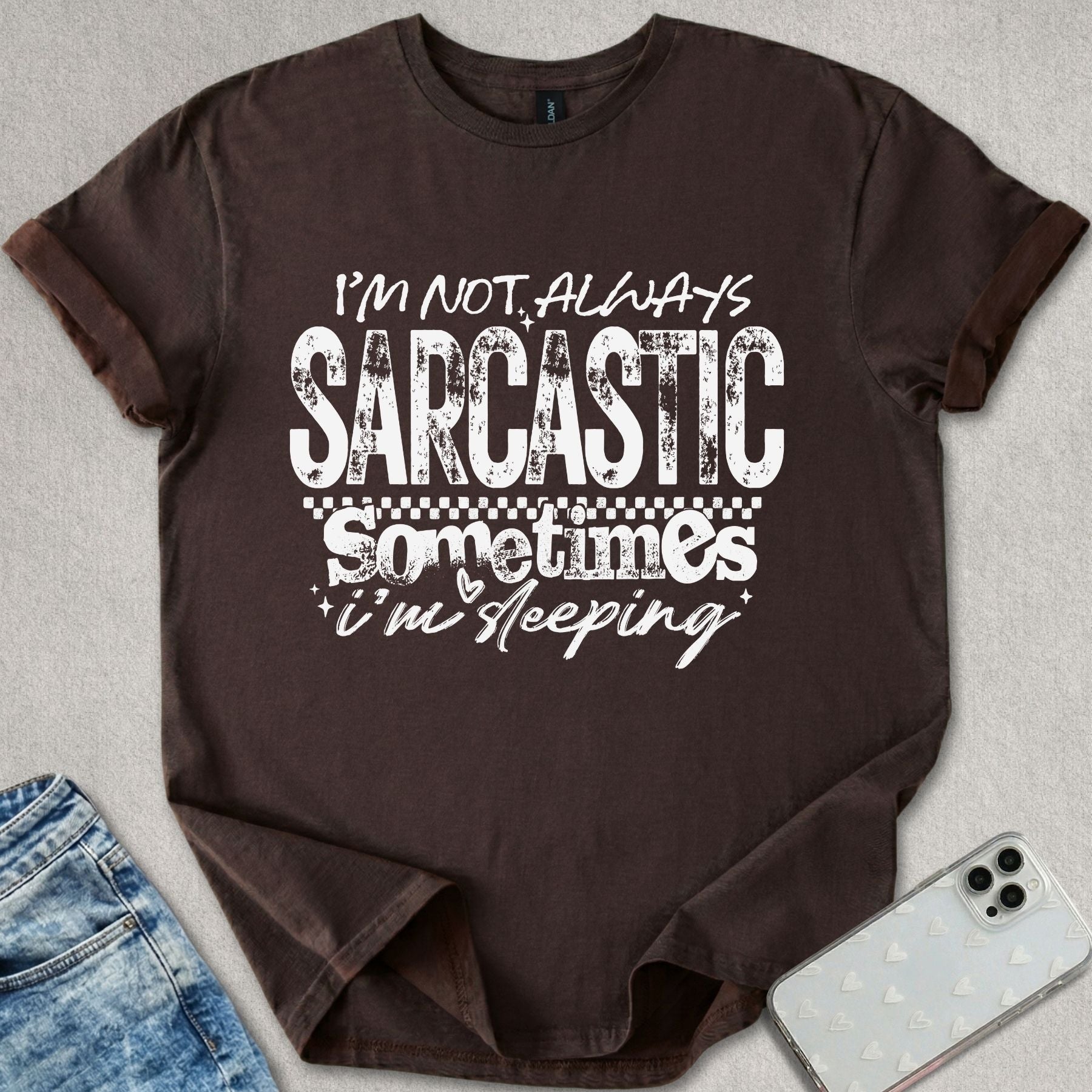 Not Always Sarcastic T-shirt
