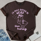Be Weird T-shirt